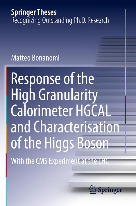 Matteo Bonanomi: Response of the High Granularity Calorimeter HGCAL and Characterisation of the Higgs Boson, Buch