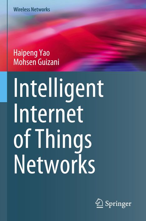 Mohsen Guizani: Intelligent Internet of Things Networks, Buch