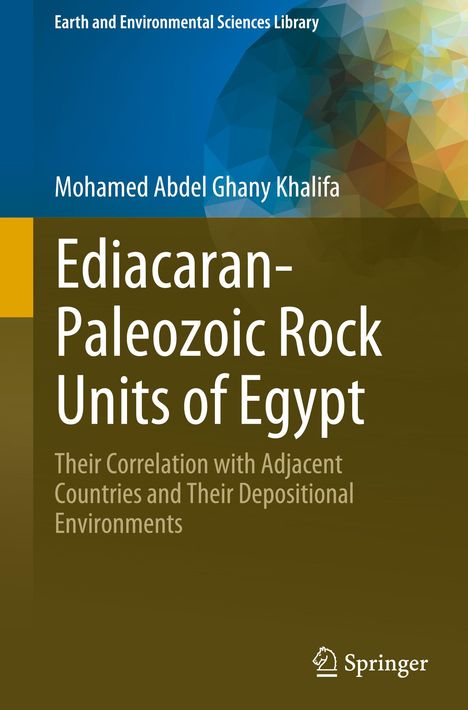 Mohamed Abdel Ghany Khalifa: Ediacaran-Paleozoic Rock Units of Egypt, Buch