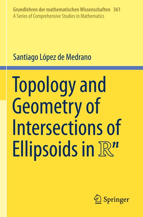 Santiago López de Medrano: Topology and Geometry of Intersections of Ellipsoids in R^n, Buch