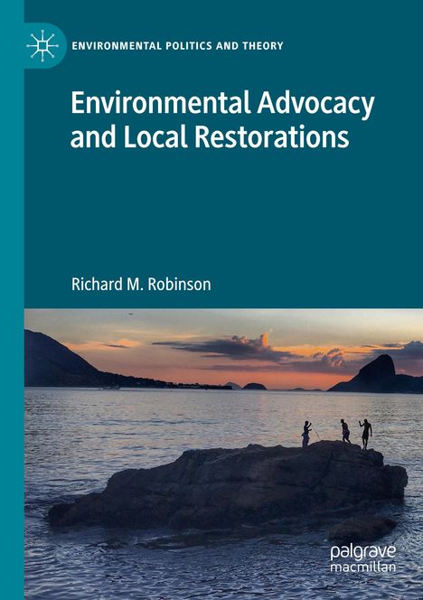 Richard M. Robinson: Environmental Advocacy and Local Restorations, Buch