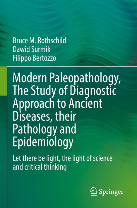 Bruce M. Rothschild: Modern Paleopathology, The Study of Diagnostic Approach to Ancient Diseases, their Pathology and Epidemiology, Buch