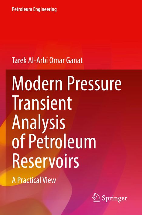 Tarek Al Arbi Omar Ganat: Modern Pressure Transient Analysis of Petroleum Reservoirs, Buch