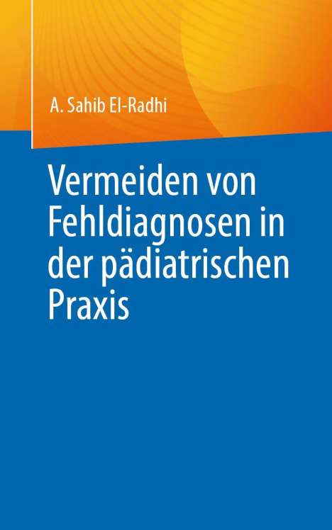 A. Sahib El-Radhi: Fehldiagnosen in der pädiatrischen Praxis vermeiden, Buch