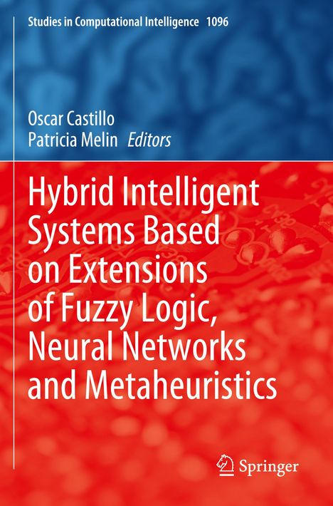 Hybrid Intelligent Systems Based on Extensions of Fuzzy Logic, Neural Networks and Metaheuristics, Buch