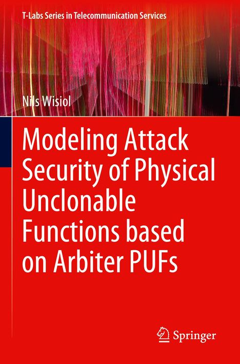 Nils Wisiol: Modeling Attack Security of Physical Unclonable Functions based on Arbiter PUFs, Buch