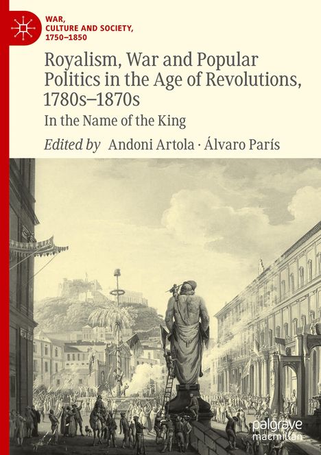 Royalism, War and Popular Politics in the Age of Revolutions, 1780s-1870s, Buch