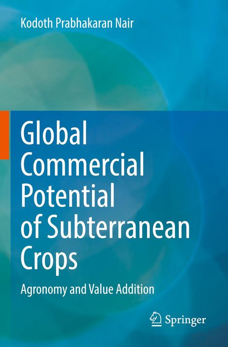 Kodoth Prabhakaran Nair: Global Commercial Potential of Subterranean Crops, Buch