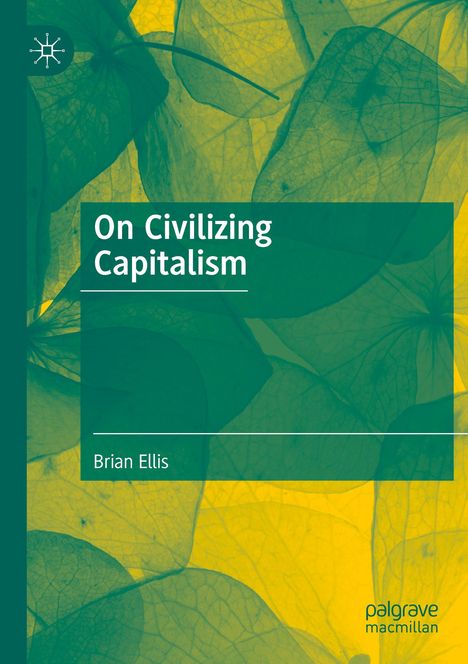 Brian Ellis: On Civilizing Capitalism, Buch