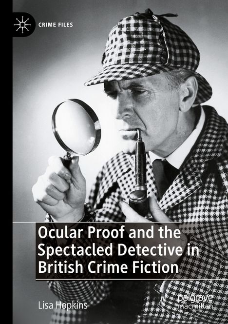 Lisa Hopkins: Ocular Proof and the Spectacled Detective in British Crime Fiction, Buch