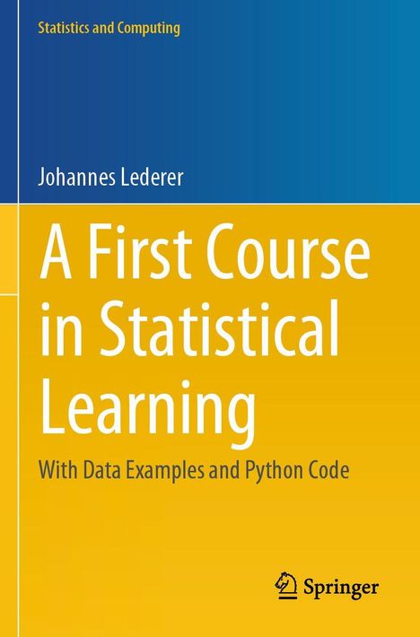 „A First Course in Statistical Learning“ von Johannes Lederer, Statistik, mit Datenbeispielen und Python. Blaue und gelbe Farbtöne.