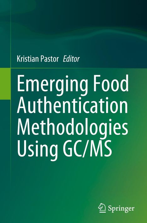 Emerging Food Authentication Methodologies Using GC/MS, Buch