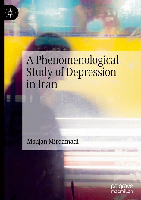 Moujan Mirdamadi: A Phenomenological Study of Depression in Iran, Buch