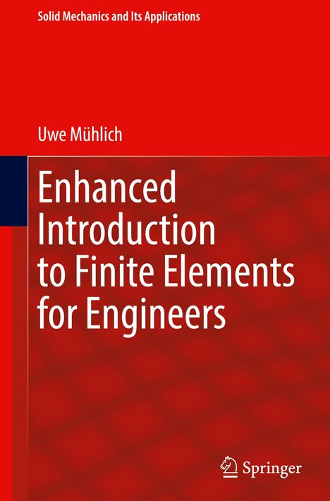 Uwe Mühlich: Enhanced Introduction to Finite Elements for Engineers, Buch