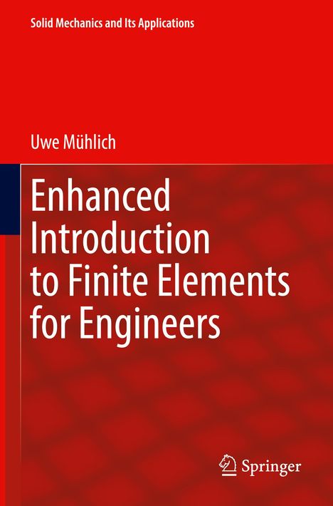 Uwe Mühlich: Enhanced Introduction to Finite Elements for Engineers, Buch