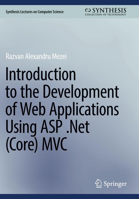Razvan Alexandru Mezei: Introduction to the Development of Web Applications Using ASP .Net (Core) MVC, Buch