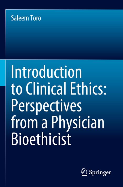 Saleem Toro: Introduction to Clinical Ethics: Perspectives from a Physician Bioethicist, Buch