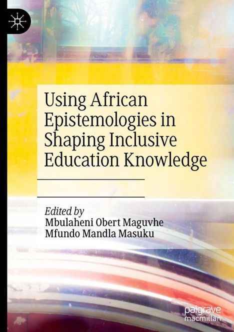 Using African Epistemologies in Shaping Inclusive Education Knowledge, Buch