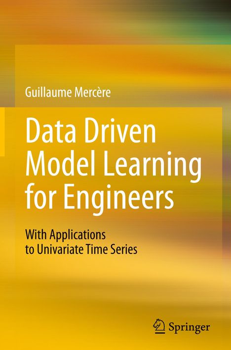 Guillaume Mercère: Data Driven Model Learning for Engineers, Buch