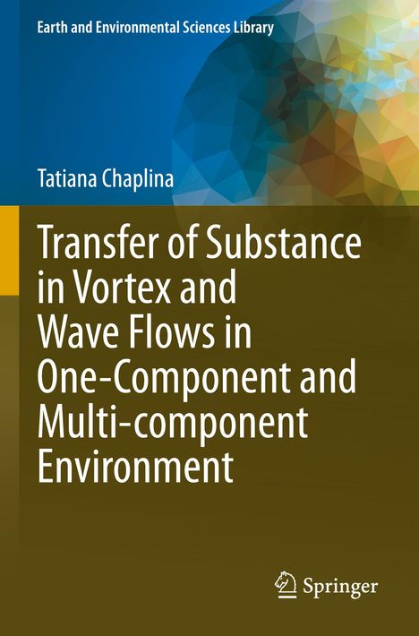 Tatiana Chaplina: Transfer of Substance in Vortex and Wave Flows in One-Component and Multi-component Environment, Buch