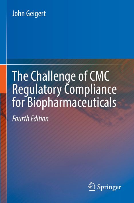 John Geigert: The Challenge of CMC Regulatory Compliance for Biopharmaceuticals, Buch
