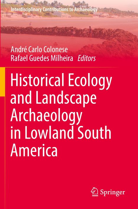 Historical Ecology and Landscape Archaeology in Lowland South America, Buch