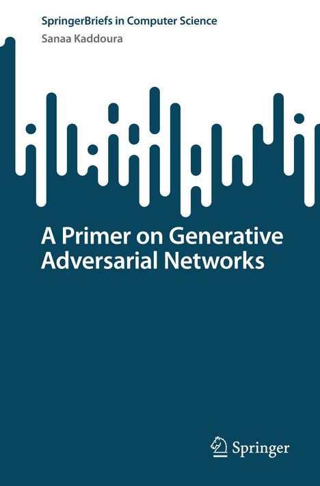 Sanaa Kaddoura: A Primer on Generative Adversarial Networks, Buch