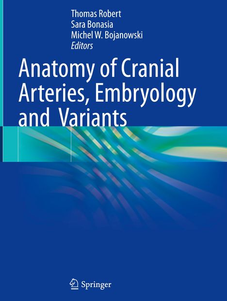 Anatomy of Cranial Arteries, Embryology and Variants, Buch