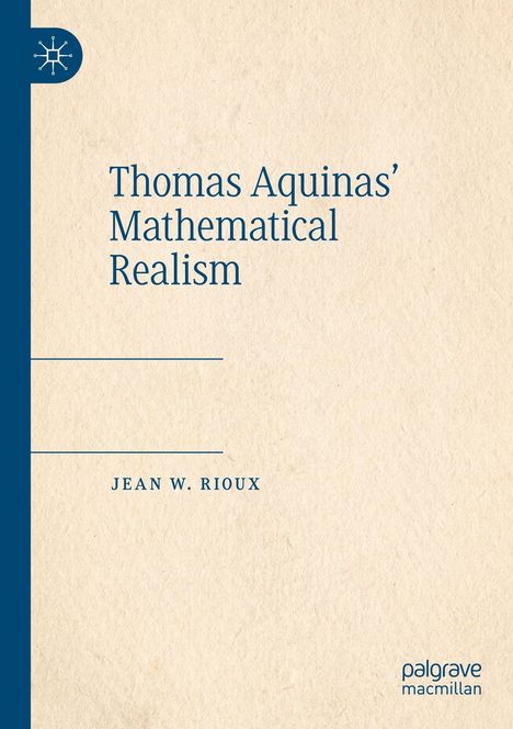 Jean W. Rioux: Thomas Aquinas¿ Mathematical Realism, Buch