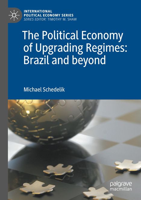 Michael Schedelik: The Political Economy of Upgrading Regimes: Brazil and beyond, Buch