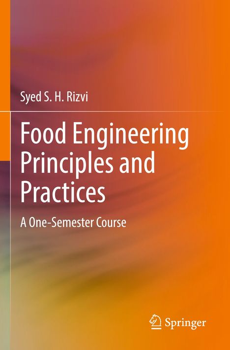 Syed S. H. Rizvi: Food Engineering Principles and Practices, Buch