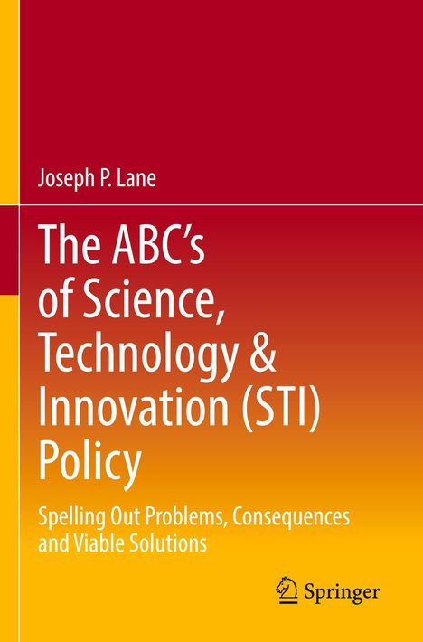 Joseph P. Lane: The ABC's of Science, Technology &amp; Innovation (STI) Policy, Buch