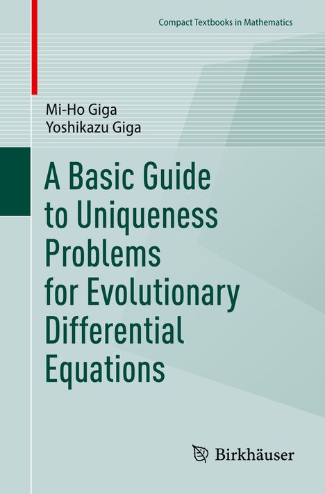 Yoshikazu Giga: A Basic Guide to Uniqueness Problems for Evolutionary Differential Equations, Buch