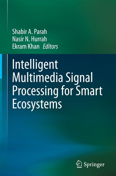 Intelligent Multimedia Signal Processing for Smart Ecosystems, Buch