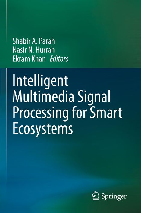 Intelligent Multimedia Signal Processing for Smart Ecosystems, Buch