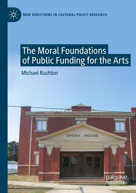 Michael Rushton: The Moral Foundations of Public Funding for the Arts, Buch