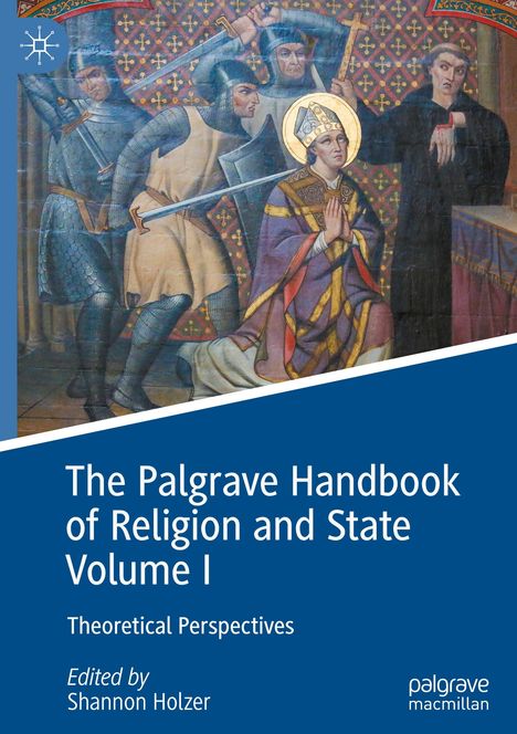 The Palgrave Handbook of Religion and State Volume I, Buch