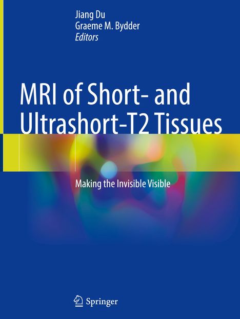 MRI of Short- and Ultrashort-T2 Tissues, Buch