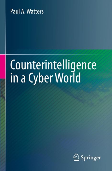 Paul A. Watters: Counterintelligence in a Cyber World, Buch