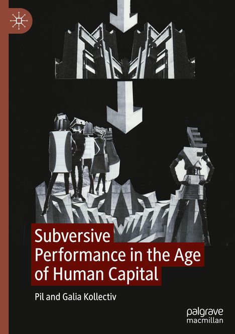 Galia Kollectiv: Subversive Performance in the Age of Human Capital, Buch