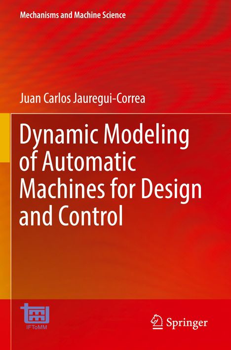 Juan Carlos Jauregui-Correa: Dynamic Modeling of Automatic Machines for Design and Control, Buch