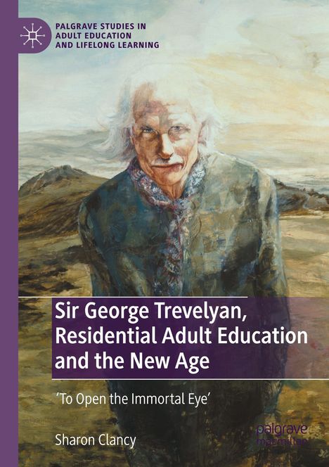 Sharon Clancy: Sir George Trevelyan, Residential Adult Education and the New Age, Buch