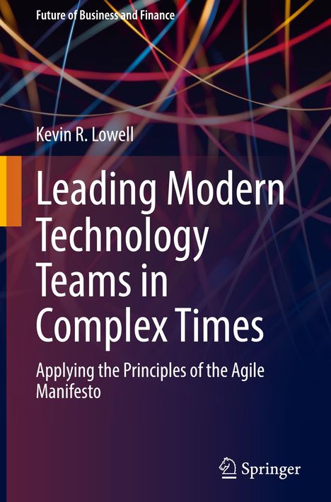 Kevin R. Lowell: Leading Modern Technology Teams in Complex Times, Buch