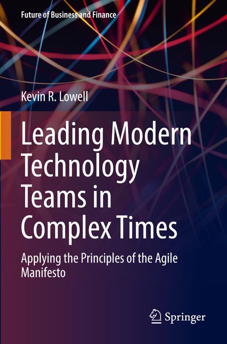 Kevin R. Lowell: Leading Modern Technology Teams in Complex Times, Buch