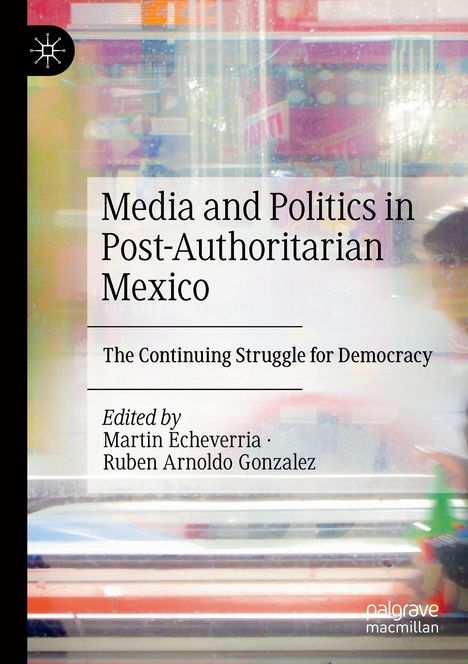 Media and Politics in Post-Authoritarian Mexico, Buch