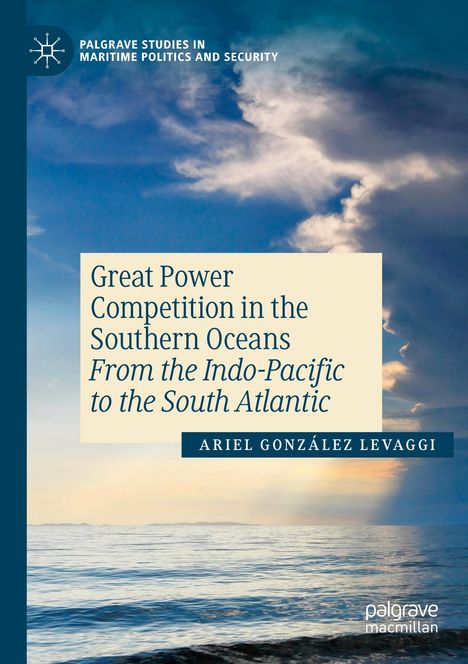Ariel González Levaggi: Great Power Competition in the Southern Oceans, Buch