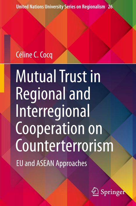 Céline C. Cocq: Mutual Trust in Regional and Interregional Cooperation on Counterterrorism, Buch