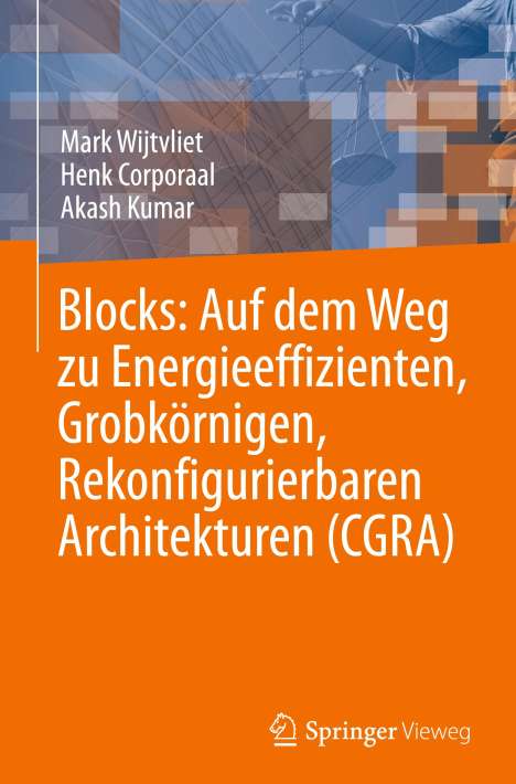 Mark Wijtvliet: Blocks: Auf dem Weg zu Energieeffizienten, Grobkörnigen, Rekonfigurierbaren Architekturen (CGRA), Buch