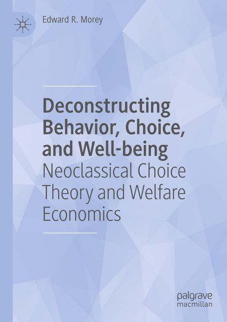 Edward R. Morey: Deconstructing Behavior, Choice, and Well-being, Buch