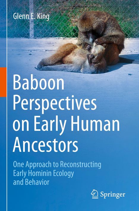 Glenn E. King: Baboon Perspectives on Early Human Ancestors, Buch